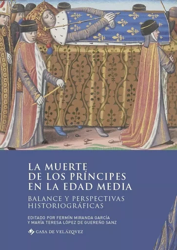 La muerte de los príncipes en la Edad Media - Fermín Miranda García, María Teresa López de Guereño Sanz - CASA DE VELAZQU