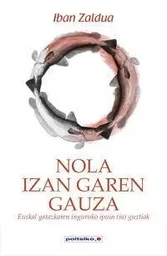 NOLA IZAN GAREN GAUZA - EUSKAL GATAZKAREN INGURUKO IPUIN  GUZTIAK