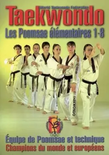 TAEKWONDO, LES POOMSAE ELEMENTAIRES 1-8 -  EQUIPE POOMSAE TECH. - BUDO INTERNATIO