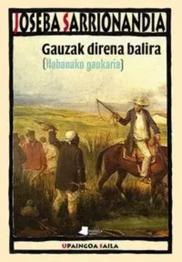 GAUZAK DIRENA BALIRA - [HABANAKO GAUKARIA] -  SARRIONANDIA, JOSEBA - PAMIELA