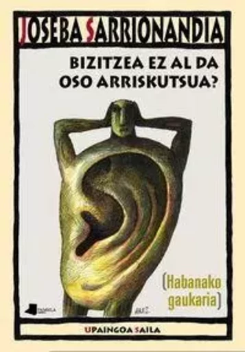 BIZITZEA EZ AL DA OSO ARRISKUTSUA? [HABANAKO GAUKARIA] -  SARRIONANDIA, JOSEBA - PAMIELA