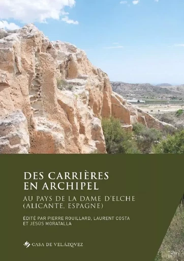 Des carrières en archipel - Pierre Rouillard, Laurent Costa, Jesús Moratalla - CASA DE VELAZQU