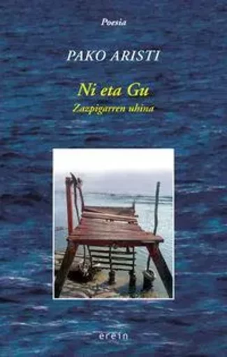 NI ETA GU - ZAZPIGARREN UHINA -  ARISTI, PAKO - EREIN