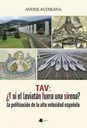 TAV:  Y SI EL LEVIATAN FUERA UNA SIRENA? - LA POLITIZACION DE LA ALTA VELOCIDAD ESPAYOLA