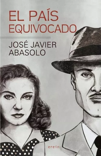 EL PAIS EQUIVOCADO -  ABASOLO, JOSE JAVIER - EREIN