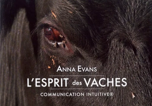 L'Esprit des Vaches - Communication Intuitive® - Anna Evans - ANNA EVANS