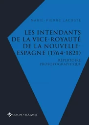 Les intendants de la vice-royaute de la Nouvelle-Espagne (1764-1821)