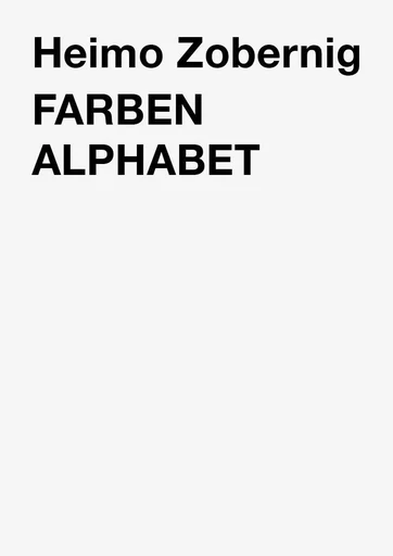 Farben/Alphabet - Heimo Zobernig - IF PUBLICATIONS