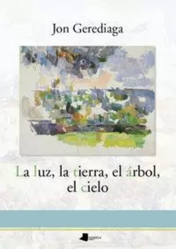 LUZ, LA TIERRA, EL ARBOL, EL CIELO, LA -  GEREDIAGA GOITIA, JO - PAMIELA