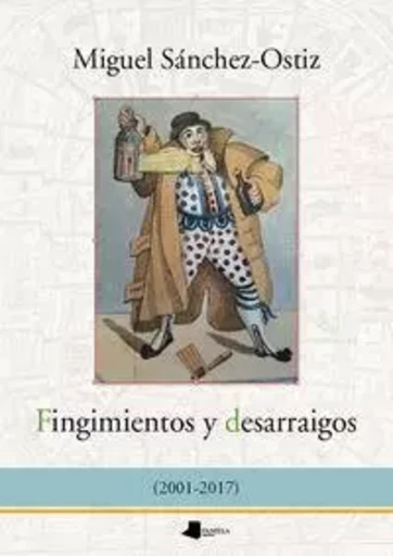 FINGIMIENTOS Y DESARRAIGOS -  SANCHEZ-OSTIZ, MIGUE - PAMIELA