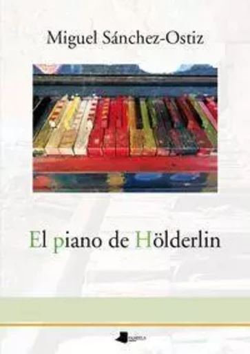 PIANO DE HOLDERLIN, EL -  SANCHEZ-OSTIZ, MIGUE - PAMIELA