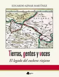 TIERRAS, GENTES Y VOCES - EL LEGADO DEL EUSKERA RIOJANO