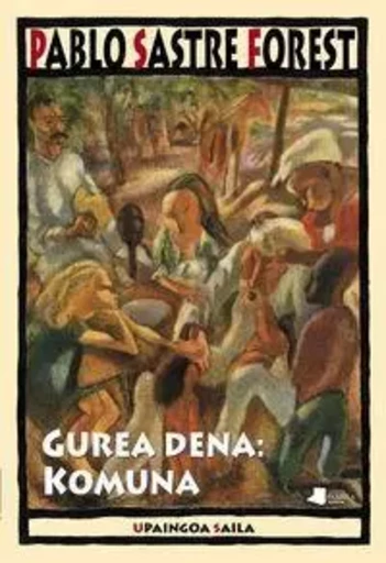 GUREA DENA: KOMUNA -  SASTRE FOREST, PABLO - PAMIELA