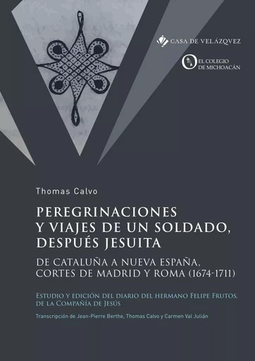 Peregrinaciones y viajes de un soldado, después jesuita - Thomas Calvo - CASA DE VELAZQU