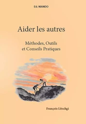 Aider les autres - Méthodes, Outils et Conseils Pratiques