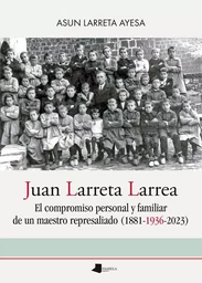 JUAN LARRETA LARREA - MAESTRO REPUBLICANO REPRESALIADO