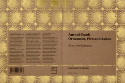 Antoni Gaudí – Ornament, Fire and Ashes