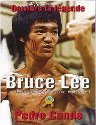 BRUCE LEE DERRIERE LA LEGENDE