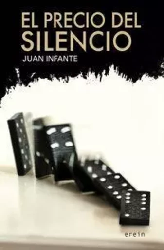 PRECIO DEL SILENCIO, EL -  INFANTE, JUAN - EREIN