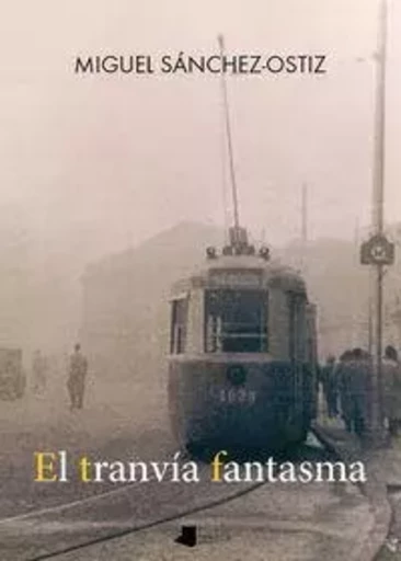 EL TRANVIA FANTASMA -  SANCHEZ-OSTIZ, MIGUE - PAMIELA