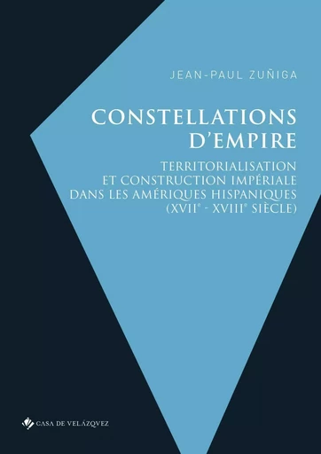 Constellations d'empire - Jean Paul Zuñiga - CASA DE VELAZQU