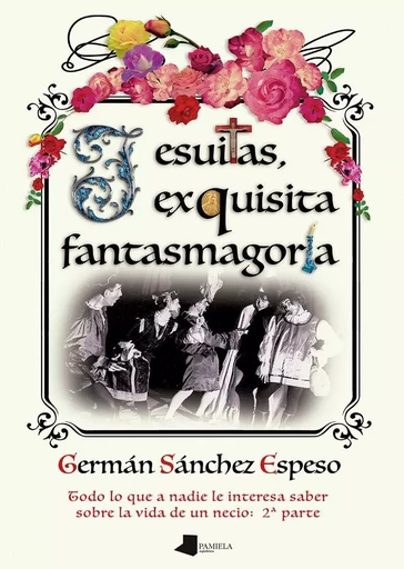 JESUITAS, EXQUISITA FANTASMAGORIA -  SANCHEZ ESPESO, GERM - PAMIELA