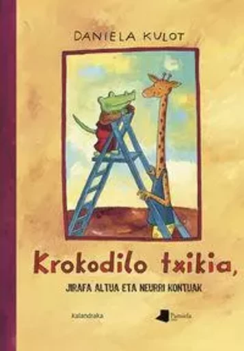 KROKODILO TXIKIA, JIRAFA ALTUA ETA NEURRI KONTUAK -  KULOT, DANIELA - PAMIELA K