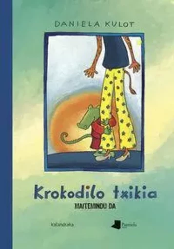 KROKODILO TXIKIA MAITEMINDU DA -  KULOT, DANIELA - PAMIELA K