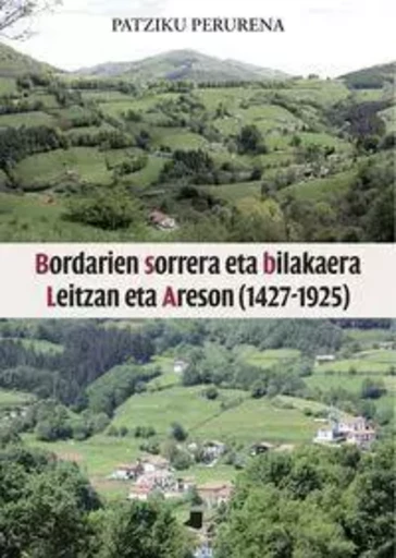 BORDARIEN SORRERA ETA BILAKAERA LEITZAN ETA ARESON -  PERURENA, PATZIKU - PAMIELA