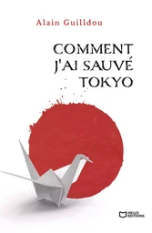 Comment j'ai sauvé Tokyo