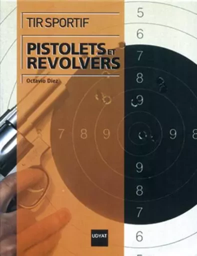 TIR SPORTIF PISTOLETS ET REVOLVERS - OCTAVIO DIEZ - CREPIN LEBLOND