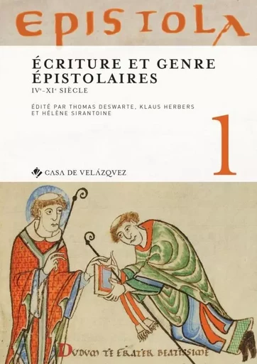 Epistola i : écriture et genre épistolaires - Thomas Deswarte, Klaus Herbers, Hélène Sirantoine - CASA DE VELAZQU