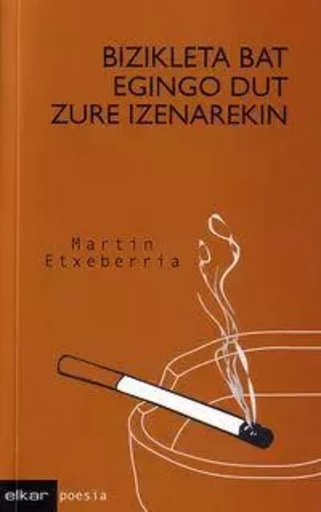 BIZIKLETA BAT EGINGO DUT ZURE IZENAREKIN -  ETXEBERRIA, MARTIN - ELKAR