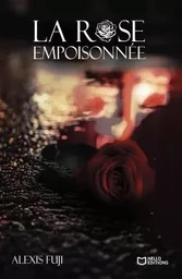 La Rose Empoisonnée