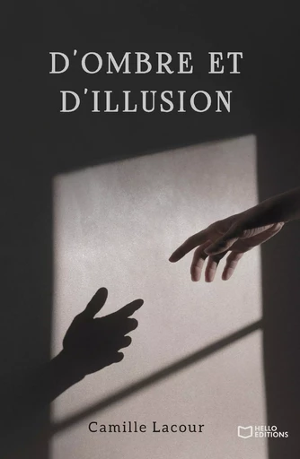 D'ombre et d'illusion - Camille Lacour - HELLO EDITIONS