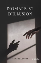 D'ombre et d'illusion