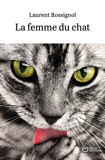 La femme du chat - Laurent Rossignol - HELLO EDITIONS