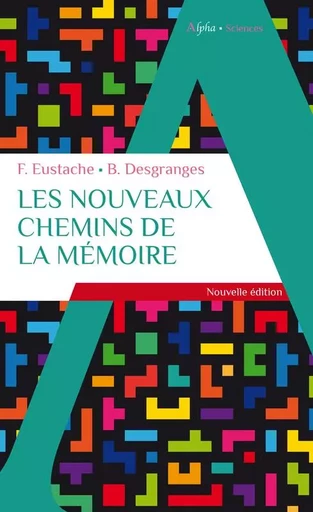 Les nouveaux chemins de la mémoire - Francis Eustache, Béatrice Desgranges - ALPHA