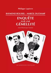 Raymond Roussel - Marcel Duchamp - Enquête sur une gémellité