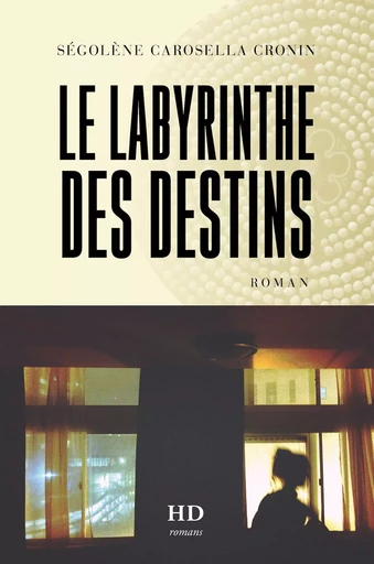 Le Labyrinthe des destins - Ségolène Carosella - H DIFFUSION