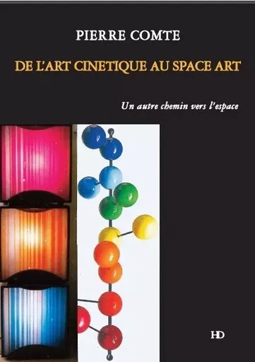 De L'Art Cinetique Au Space Art - Pierre Comte - H DIFFUSION