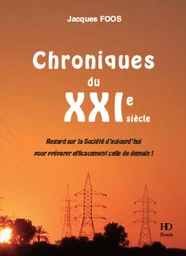 Regard sur la société d'aujourd'hui - Chroniques du XXIème siècle