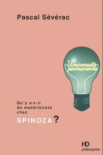 Qu'y a-t-il de matérialiste chez Spinoza? - Pascal SÃ©vÃ©rac - H DIFFUSION