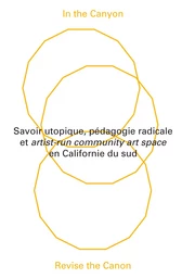 In the Canyon, Revise The Canon - Savoir utopique, pédagogie radicale et artist-run community art s