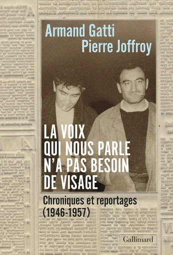 La voix qui nous parle n'a pas besoin de visage - Armand Gatti, Pierre Joffroy - GALLIMARD