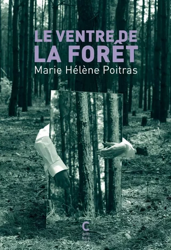 Le Ventre de la forêt - Marie-Hélène Poitras - CAMBOURAKIS