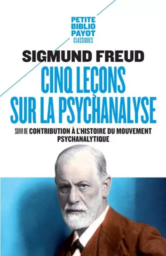 Cinq leçons sur la psychanalyse - Sigmund Freud - PAYOT