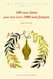 100 mots latins pour bien écrire 1000 mots français