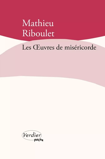 Les oeuvres de miséricorde - Mathieu RIBOULET - VERDIER