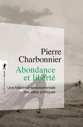 Abondance et liberté - Une histoire environnementale des idées politiques